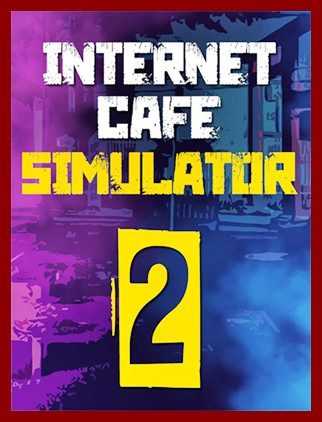 Internet Cafe Simulator 2 CODEX Free Download cover art